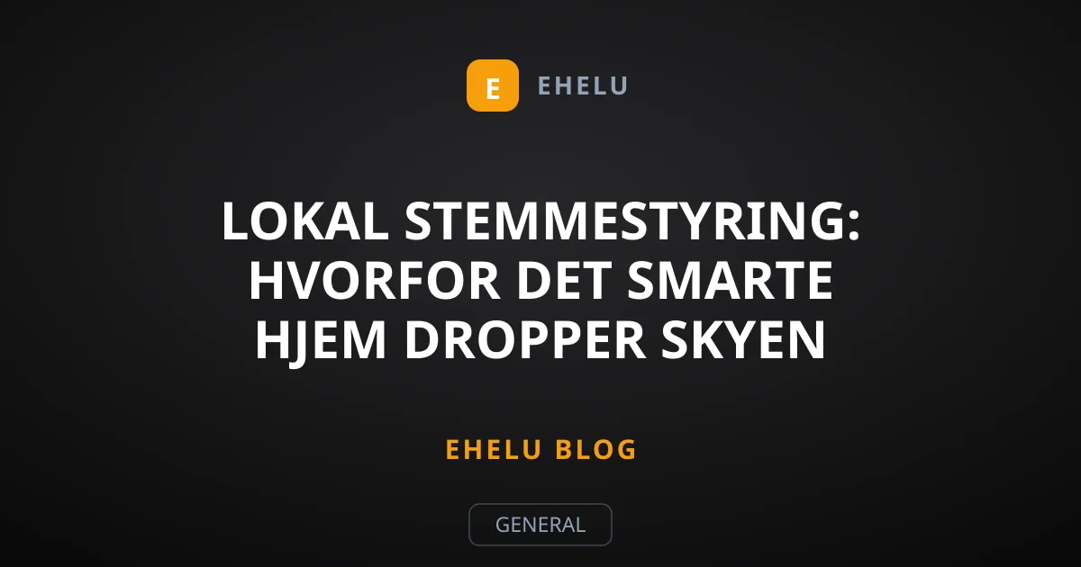 Lokal stemmestyring: Hvorfor det smarte hjem dropper skyen