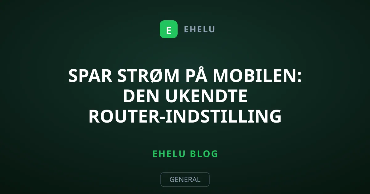 Spar strøm på mobilen: Den ukendte router-indstilling